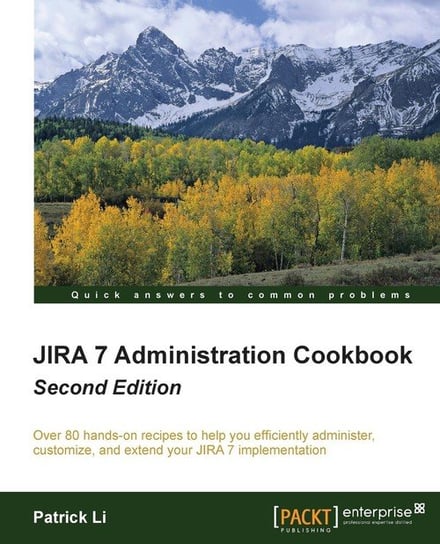 Jira 7 Administration Cookbook - Second Edition Patrick Li