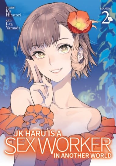 JK Haru is a Sex Worker in Another World. Volume 2 Ko Hiratori