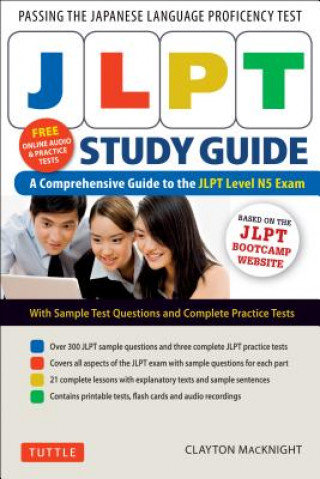 Jlpt Study Guide: The Comprehensive Guide to the Jlpt Level N5 Exam (Free MP3 Audio Recordings and Printable Extras) MacKnight Clayton