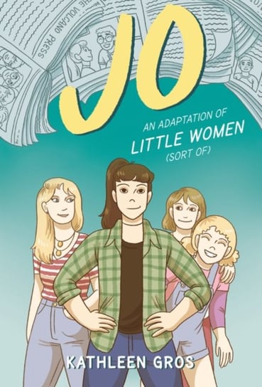 Jo: An Adaptation of Little Women (Sort Of) Kathleen Gros