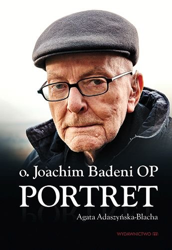 Joachim Badeni. Portret Adaszyńska-Blacha Agata