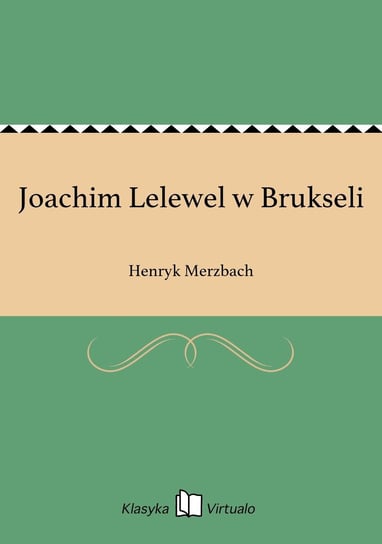 Joachim Lelewel w Brukseli Merzbach Henryk