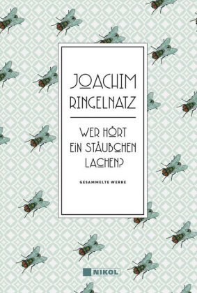 Joachim Ringelnatz: Wer hört ein Stäubchen lachen? Nikol Verlag