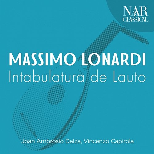Joan Ambrosio Dalza, Vincenzo Capirola: Intabulatura de Lauto Massimo Lonardi