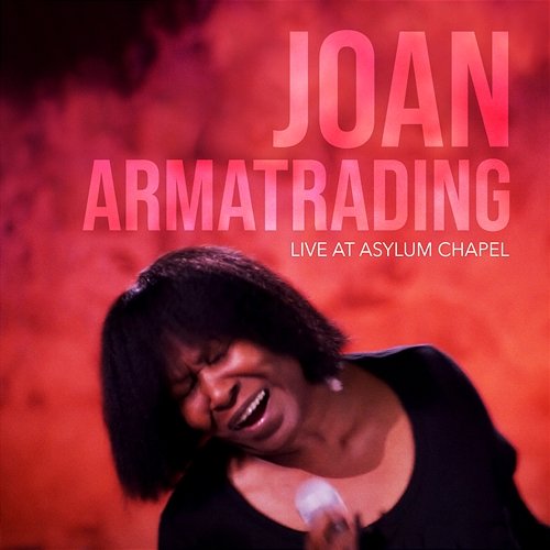 Joan Armatrading - Live at Asylum Chapel Joan Armatrading