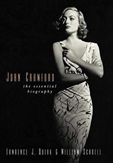 Joan Crawford: The Essential Biography Lawrence J. Quirk, William Schoell