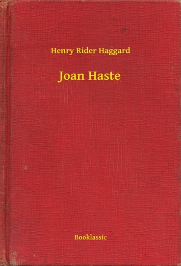 Joan Haste Haggard Henry Rider