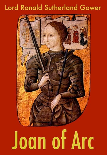 Joan of Arc Lord Ronald Sutherland Gower