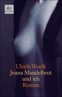 Joana Mandelbrot und ich Woelk Ulrich
