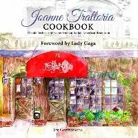 Joanne Trattoria Cookbook: Classic Recipes and Scenes from an Italian-American Restaurant Germanotta Joe