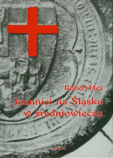 Joannici na Śląsku w średniowieczu Heś Robert