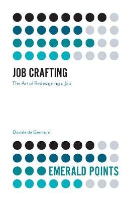 Job Crafting: The Art of Redesigning a Job Opracowanie zbiorowe