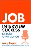 Job Interview Success: Be Your Own Coach Rogers Jenny