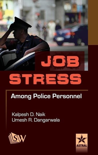 Job Stress Among Police Personnel Naik Kalpesh Dhirubhai  & Dangarwala