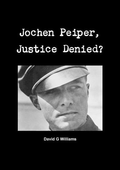 Jochen Peiper, Justice Denied Williams David G