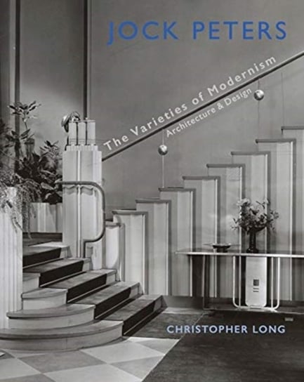 Jock Peters, Architecture and Design: The Varieties of Modernism Christopher Long