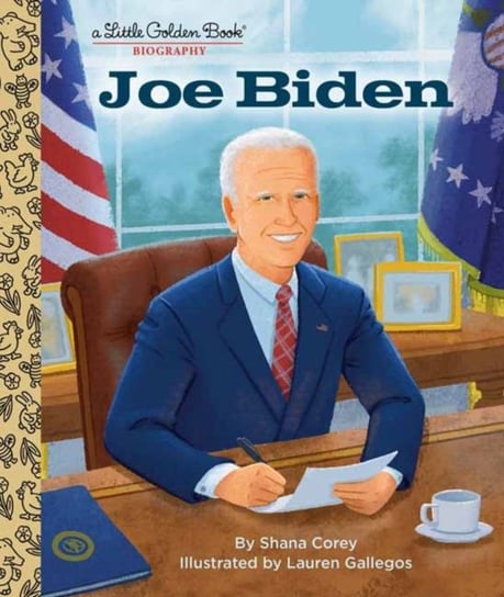 Joe Biden: A Little Golden Book Biography Corey Shana, Lauren Gallegos