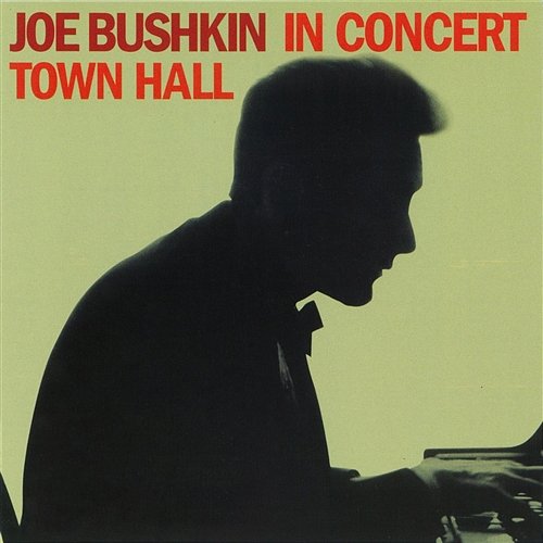 Joe Bushkin In Concert: Town Hall Joe Bushkin