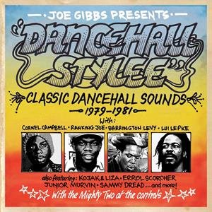 Joe Gibbs Presents Dancehall Stylee - Classic Dancehall Sounds 1979-1981 Various Artists