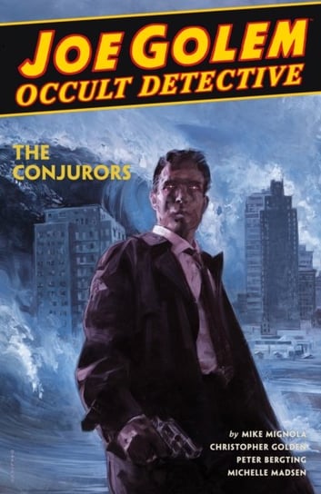 Joe Golem: Occult Detective Volume 4-the Conjurors Opracowanie zbiorowe