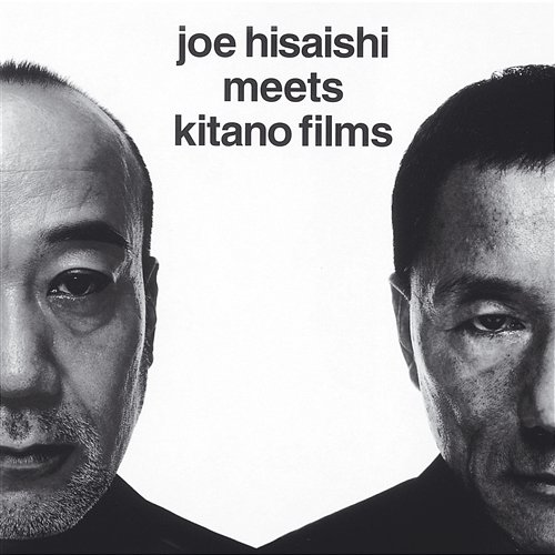 Joe Hisaishi Meets Kitano Joe Hisaishi Meets Kitano