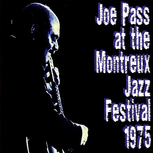 Joe Pass At The Montreux Jazz Festival 1975 Joe Pass