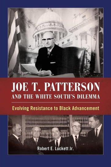 Joe T. Patterson and the White South's Dilemma Robert E. Luckett