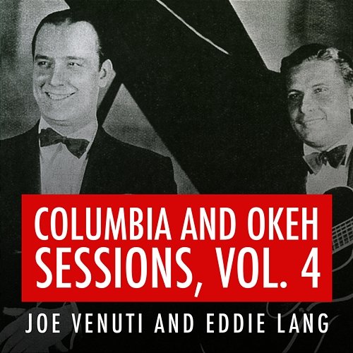 Joe Venuti and Eddie Lang Columbia and Okeh Sessions, Vol. 4 Joe Venuti, Eddie Lang