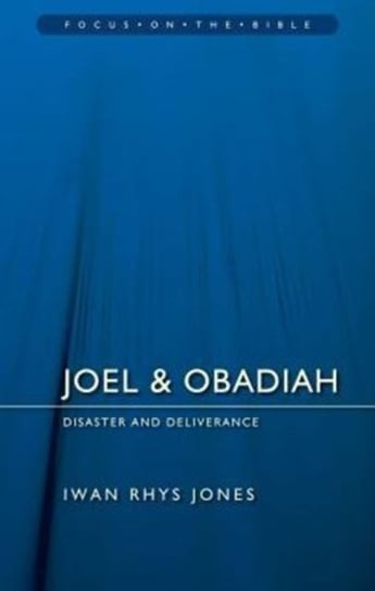Joel & Obadiah: Disaster And Deliverance Iwan Rhys Jones