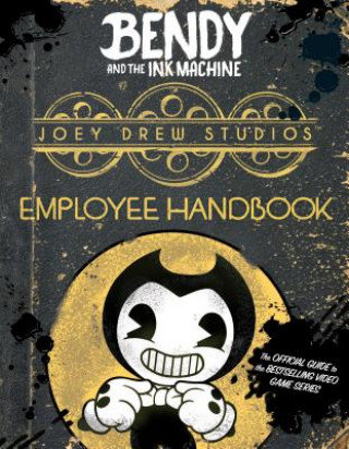Joey Drew Studios Employee Handbook. Bendy and the Ink Machine Opracowanie zbiorowe