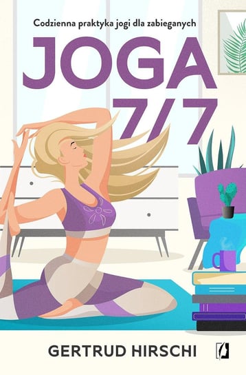 Joga 7/7. Codzienna praktyka jogi dla zabieganych - ebook mobi Hirschi Gertrud