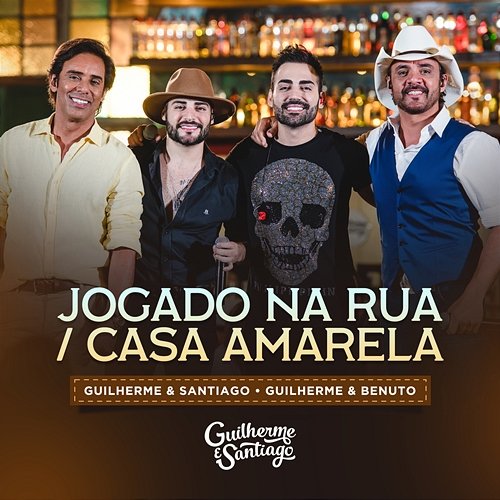 Jogado Na Rua / Casa Amarela Guilherme & Santiago, Guilherme & Benuto