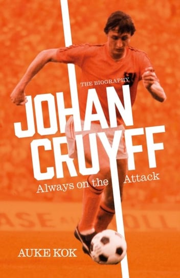 Johan Cruyff: Always on the Attack Kok Auke