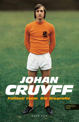 Johan Cruyff - Fußball Total Edel Sports - ein Verlag der Edel Verlagsgruppe