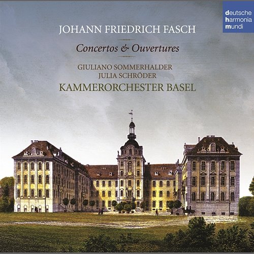 Johann Friedrich Fasch: Concerti & Ouvertüren Kammerorchester Basel