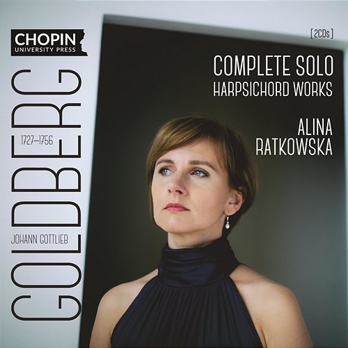 Johann Gottlieb Goldberg: Complete Solo Harpsichord Works Chopin University Press, Alina Ratkowska