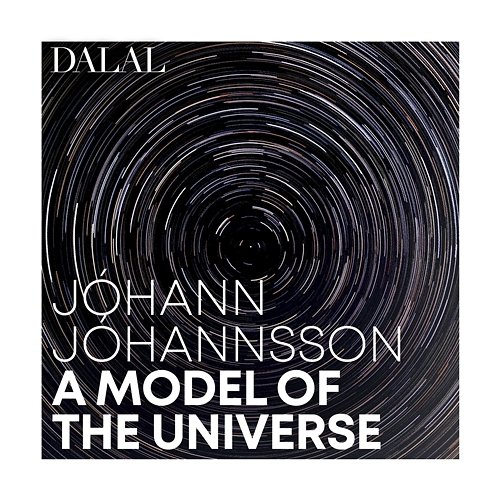 Jóhann Jóhannsson: A Model of the Universe Dalal