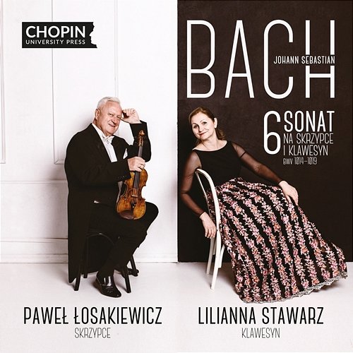 Johann Sebastian Bach: 6 Sonatas for Violin and Obbligato Harpsichord BWV 1014–1019 Chopin University Press, Paweł Łosakiewicz, Lilianna Stawarz