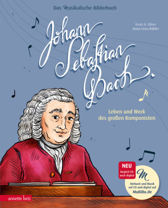 Johann Sebastian Bach (Das musikalische Bilderbuch mit CD und zum Streamen) Betz, Wien