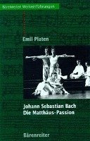 Johann Sebastian Bach. Die Matthäus-Passion Platen Emil