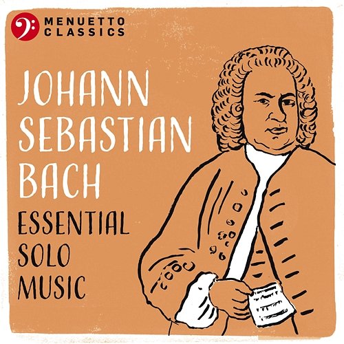 Johann Sebastian Bach: Essential Solo Music Various Artists