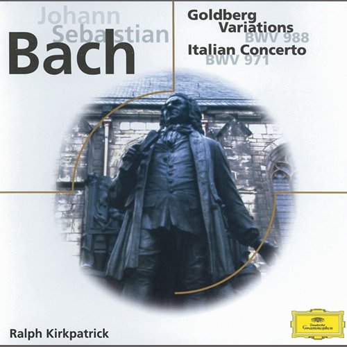 Johann Sebastian Bach: Goldberg Variations; Italian Concerto; Fantasia BMW 906 Ralph Kirkpatrick