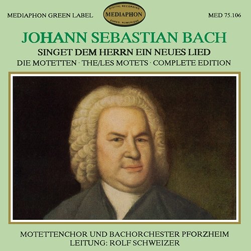 Johann Sebastian Bach: Singet dem Herrn ein neues Lied Motettenchor Pforzheim & Bachorchester Pforzheim & Rolf Schweizer