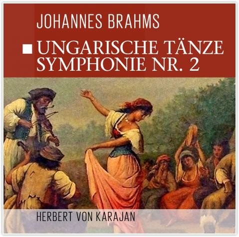Johannes Brahms. Tańce Węgierskie. Symfonia Nr.2 Von Karajan Herbert
