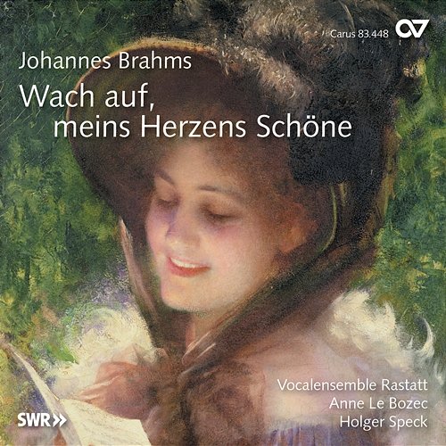 Johannes Brahms: Wach auf, meins Herzens Schöne Anne Le Bozec, Vocalensemble Rastatt, Holger Speck