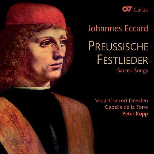 Johannes Eccard: Preussische Festlieder Capella de la Torre, Peter Kopp, Vocal Concert Dresden