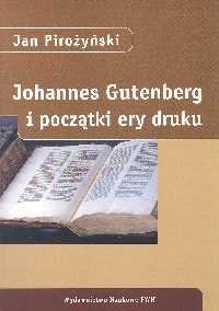 Johannes Gutenberg i Początek Ery Druku Pirożyński Jan