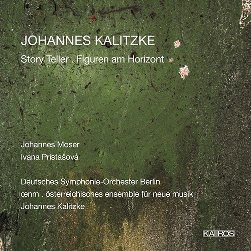 Johannes Kalitzke: Story Teller & Figuren am Horizont Johannes Kalitzke, Johannes Moser, Ivana Pristašová