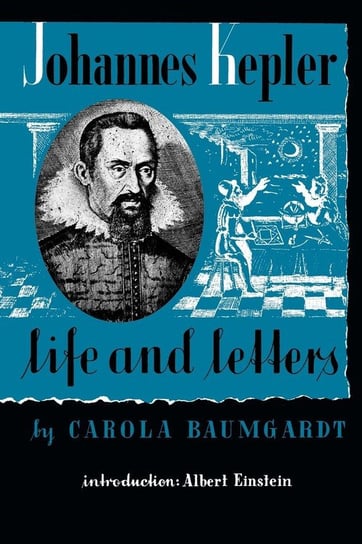 Johannes Kepler Life and Letters Baumgardt Carola