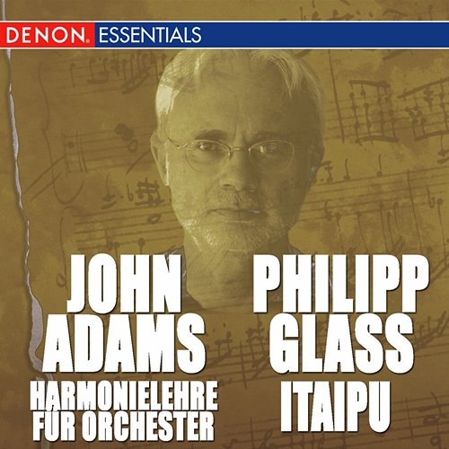 John Adams: Harmonielehre für Orchester - Philipp Glass: Itaipu Various Artists